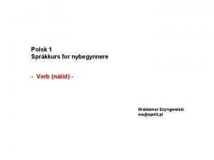 Polsk 1 Sprkkurs for nybegynnere Verb ntid Waldemar