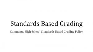 Standards Based Grading Cummings High School Standards Based