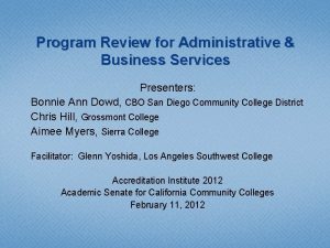 Program Review for Administrative Business Services Presenters Bonnie
