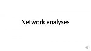 Network analyses Network Analysis Introduction to CPM PERT