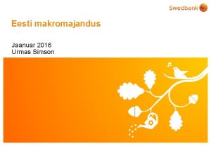 Eesti makromajandus Jaanuar 2016 Urmas Simson Swedbank Toorainete