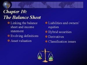 Chapter 10 The Balance Sheet Linking the balance
