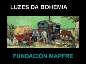 LUZES DA BOHEMIADA BOEMIALuzes FUNDACIN MAPFRE La exposicin