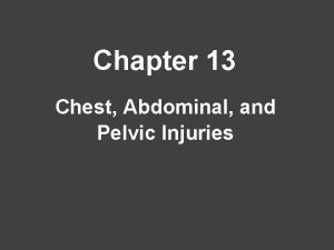 Chapter 13 Chest Abdominal and Pelvic Injuries Chest