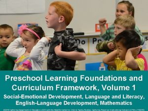 Preschool Learning Foundations and Curriculum Framework Volume 1
