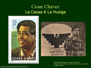 Cesar Chavez La Causa La Huelga http www