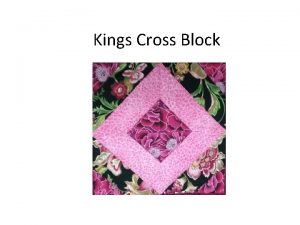 Kings Cross Block The Kings Cross is a