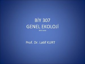 BY 307 GENEL EKOLOJ Bitki Ksm Prof Dr