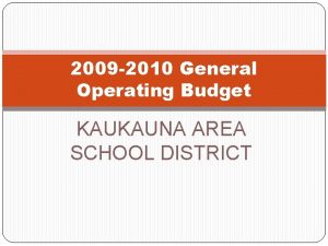 2009 2010 General Operating Budget KAUKAUNA AREA SCHOOL