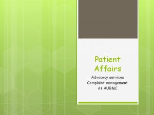 Patient Affairs Advocacy services Complaint management At AUBMC