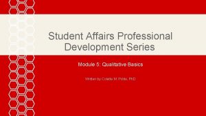 Student Affairs Professional Development Series Module 5 Qualitative
