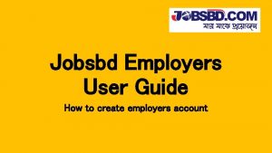 Jobsbd Employers User Guide How to create employers