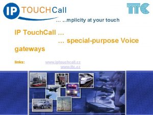 simplicity at your touch IP Touch Call specialpurpose