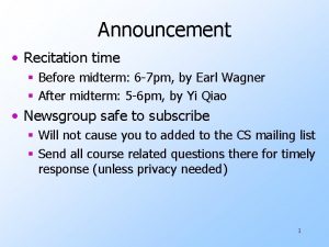 Announcement Recitation time Before midterm 6 7 pm