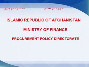 ISLAMIC REPUBLIC OF AFGHANISTAN MINISTRY OF FINANCE PROCUREMENT