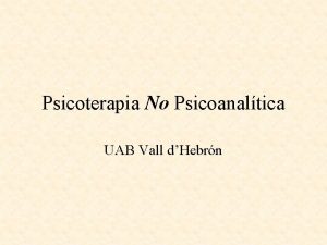 Psicoterapia No Psicoanaltica UAB Vall dHebrn Generalidades La