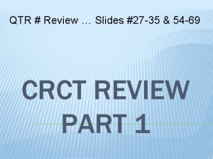 QTR Review Slides 27 35 54 69 CRCT