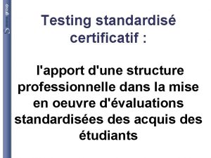 Testing standardis certificatif lapport dune structure professionnelle dans
