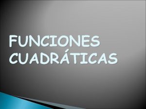 FUNCIONES CUADRTICAS Concepto Todo nmero elevado al cuadrado