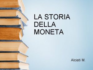 LA STORIA DELLA MONETA Alciati M LA MONETA