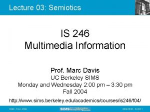 Lecture 03 Semiotics IS 246 Multimedia Information Prof