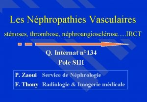 Les Nphropathies Vasculaires stnoses thrombose nphroangiosclrose IRCT Q