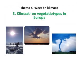 Thema 4 Weer en klimaat 3 Klimaat en