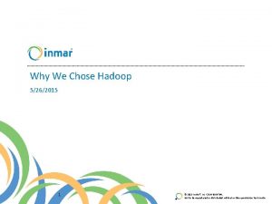 Why We Chose Hadoop 5262015 1 2015 Inmar