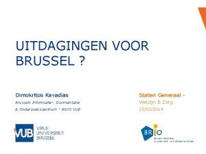 UITDAGINGEN VOOR BRUSSEL Dimokritos Kavadias Staten Generaal Brussels