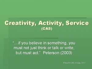 Creativity Activity Service CAS if you believe in