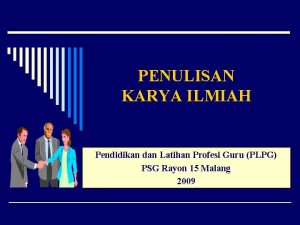 PENULISAN KARYA ILMIAH Pendidikan dan Latihan Profesi Guru