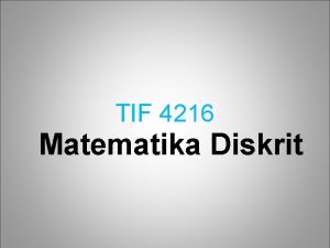 TIF 4216 Matematika Diskrit Muammad bin Ms alKhawrizm