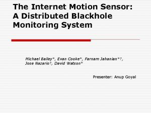 The Internet Motion Sensor A Distributed Blackhole Monitoring