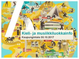 Kieli ja musiikkiluokkainfo Kaupungintalo 30 10 2017 ILLAN
