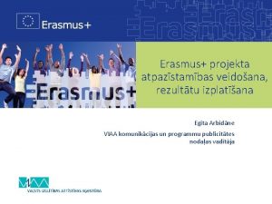 Erasmus projekta atpazstambas veidoana rezulttu izplatana Egita Arbidne