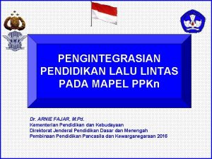 PENGINTEGRASIAN PENDIDIKAN LALU LINTAS PADA MAPEL PPKn Dr