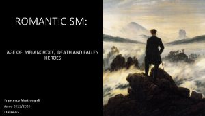 ROMANTICISM AGE OF MELANCHOLY DEATH AND FALLEN HEROES