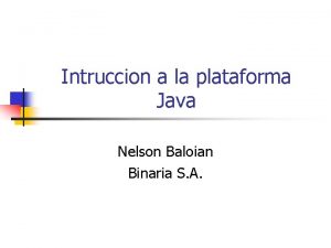 Intruccion a la plataforma Java Nelson Baloian Binaria