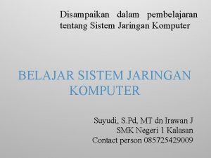 Disampaikan dalam pembelajaran tentang Sistem Jaringan Komputer BELAJAR