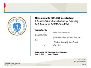 Commonwealth of Massachusetts CJISXML Architecture A ServiceOriented Architecture