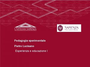 Pedagogia sperimentale Pietro Lucisano Esperienza e educazione I