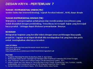 DESAIN KRIYA PERTEMUAN 7 TUJUAN INSTRUKSIONAL UMUM TIU