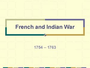 French and Indian War 1754 1763 French Indian