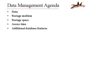 Data Management Agenda Data Storage medium Storage space