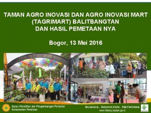 TAMAN AGRO INOVASI DAN AGRO INOVASI MART TAGRIMART