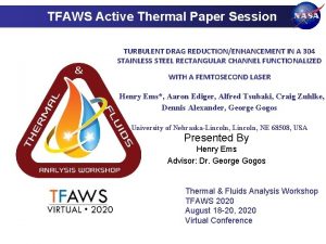 TFAWS Active Thermal Paper Session TURBULENT DRAG REDUCTIONENHANCEMENT