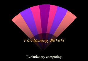 Frelsning 980303 Evolutionary computing Vad ska hnda idag