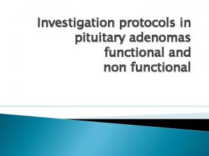 Investigation protocols in pituitary adenomas functional and non