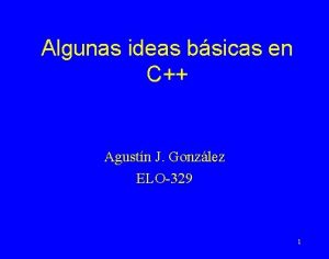 Algunas ideas bsicas en C Agustn J Gonzlez