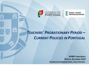 TEACHERS PROBATIONARY PERIOD CURRENT POLICIES IN PORTUGAL ENTEP